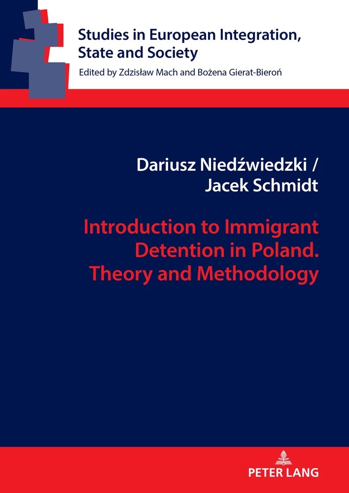 Dariusz Niedźwiecki, Jacek Szmidt, Introduction to Immigrant Detention in Poland. Theory and Methodology