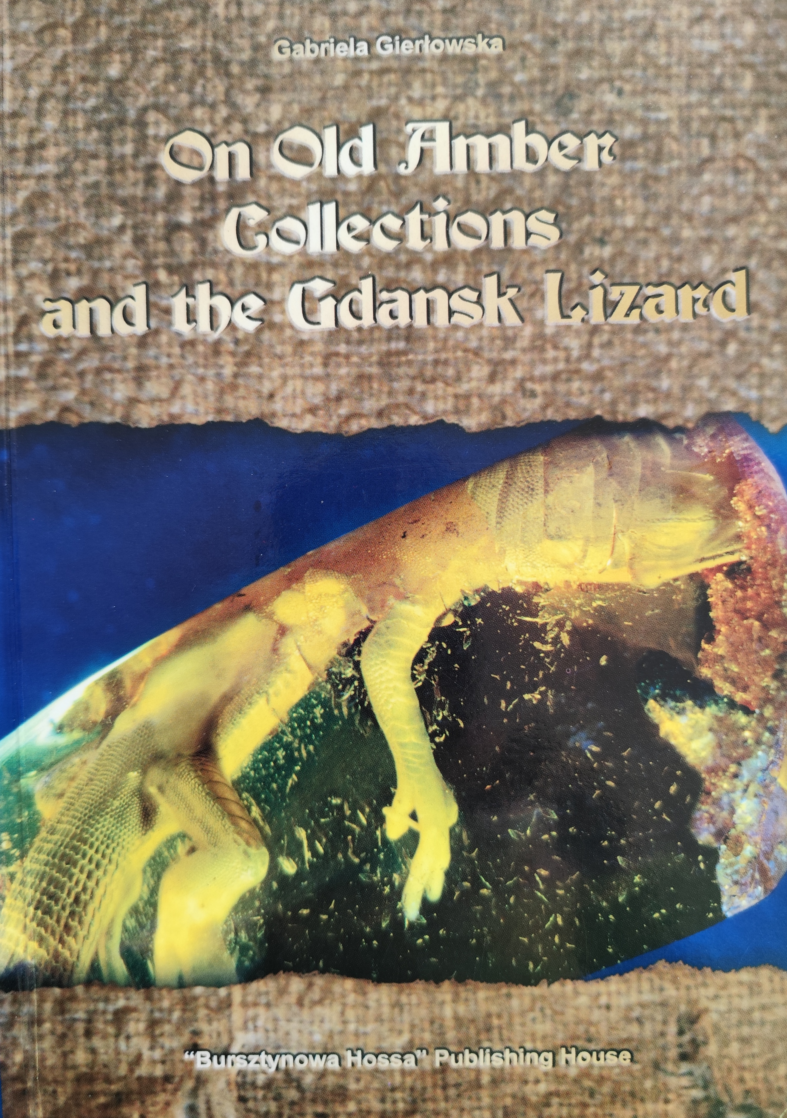 Gabriela Gierłowska, On Old Amber Collections and the Gdansk Lizard